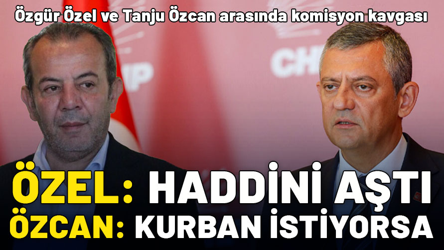 Özgür Özel ile Tanju Özcan arasında komisyon tartışması! Özel: Haddini aştı, Özcan: Tanrılar kurban istiyorsa....