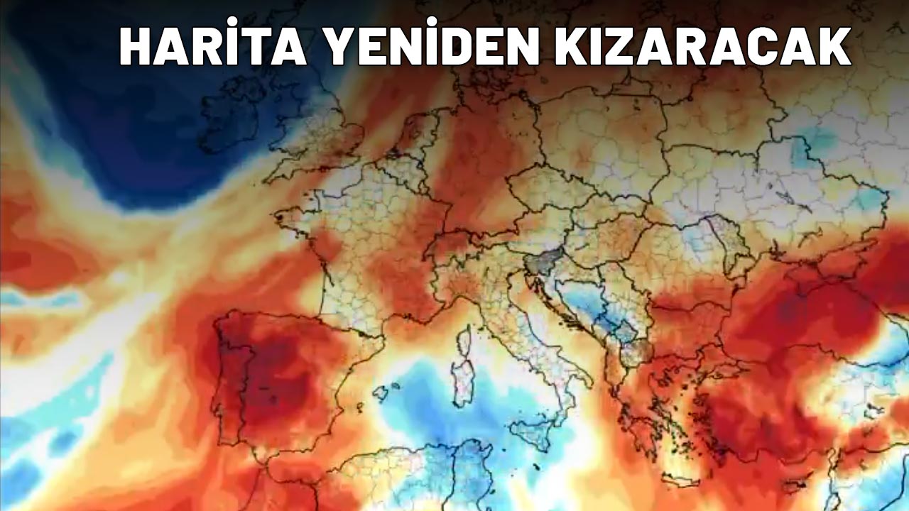 10-11-12-13-14-15-16-17 AĞUSTOS TARİHLERİNE ÖZELLİKLE DİKKAT: Harita yeniden kıpkırmızı olacak!