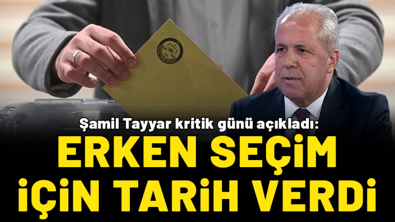Şamil Tayyar erken seçim için tarih verdi: Yetkililer defalarca açıkladı!