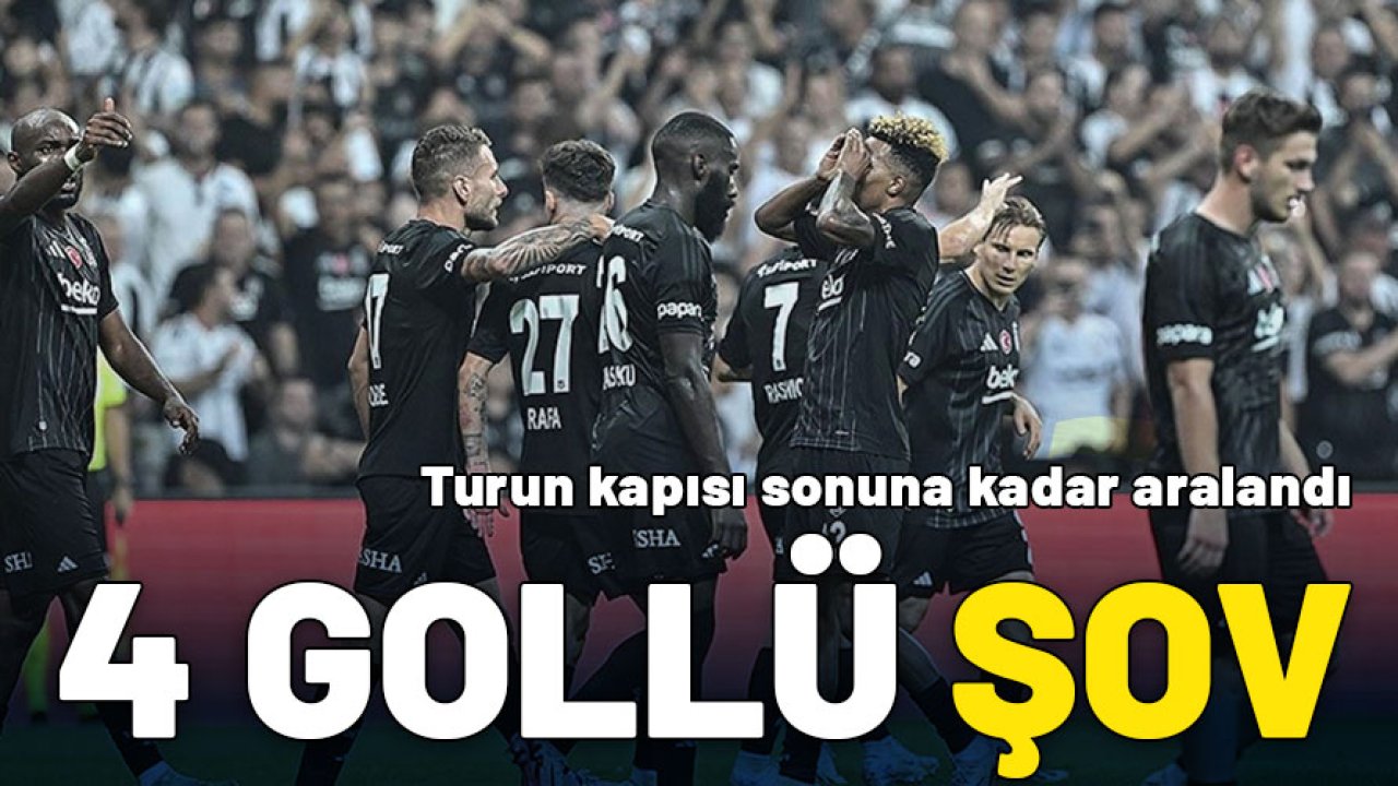 Beşiktaş'tan 4 gollü şov: Turun kapısını sonuna kadar araladı!