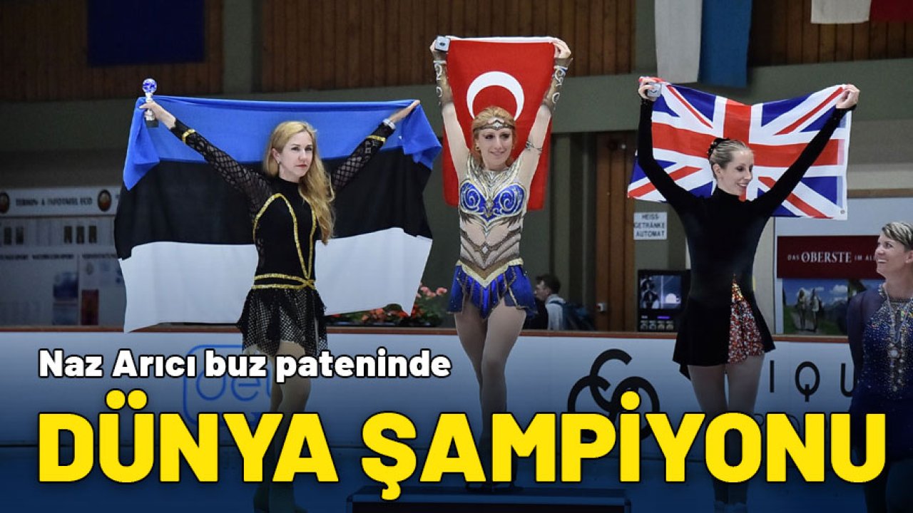 Naz Arıcı buz pateninde dünya şampiyonu oldu!