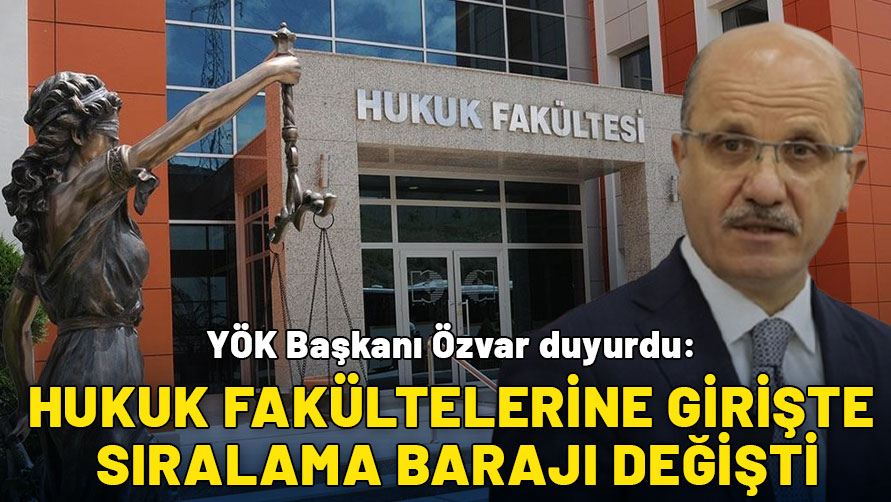 YÖK Başkanı'ndan önemli açıklama: Hukuk fakültelerine giriş için sıralama barajı değişti