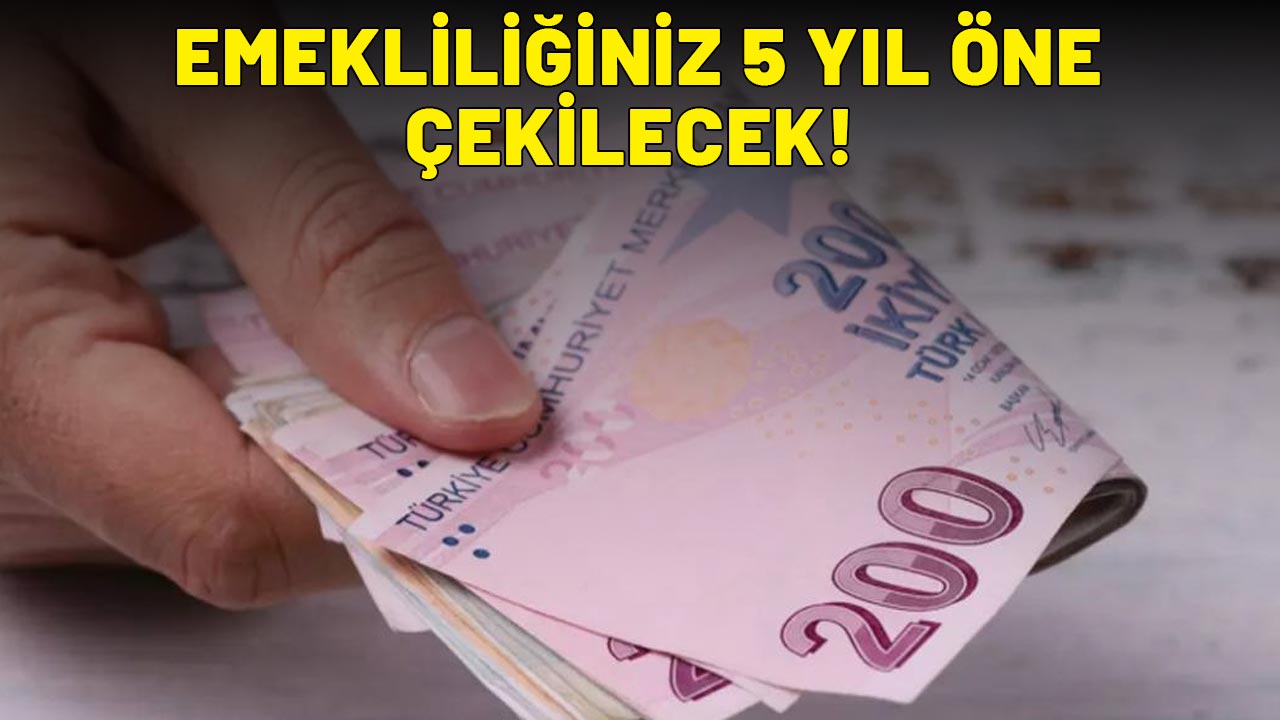 Çalışanlar dikkat: Emekliliğiniz 5 yıl öne çekilecek!