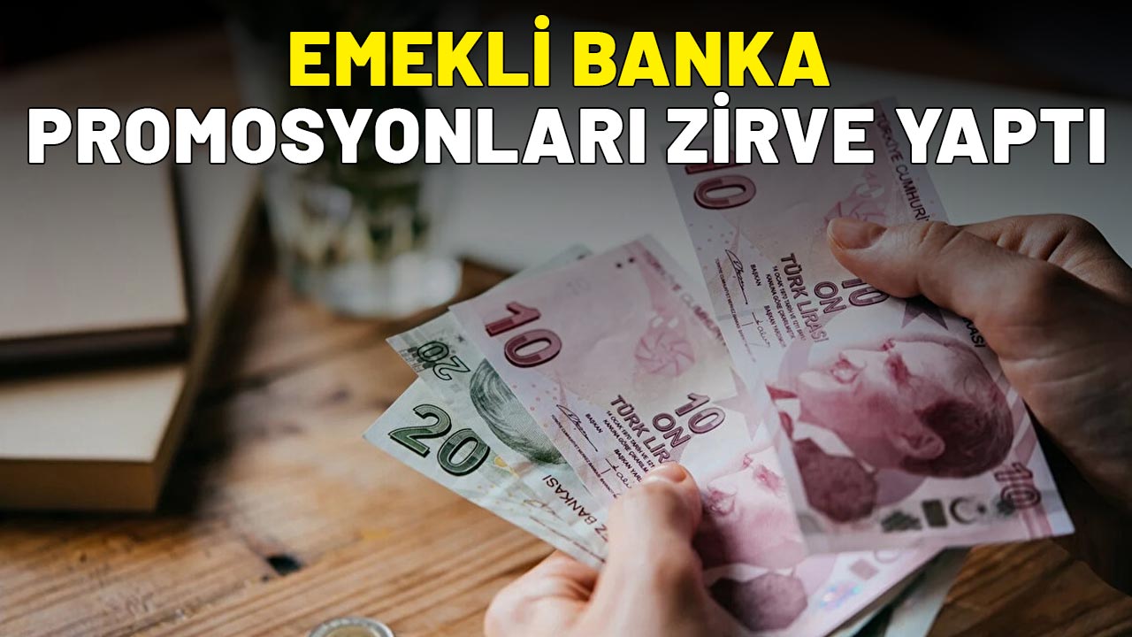 EMEKLİ BANKA PROMOSYONLARI ZİRVE YAPTI: Ağustos ayı emekli promosyon oranları belli oldu