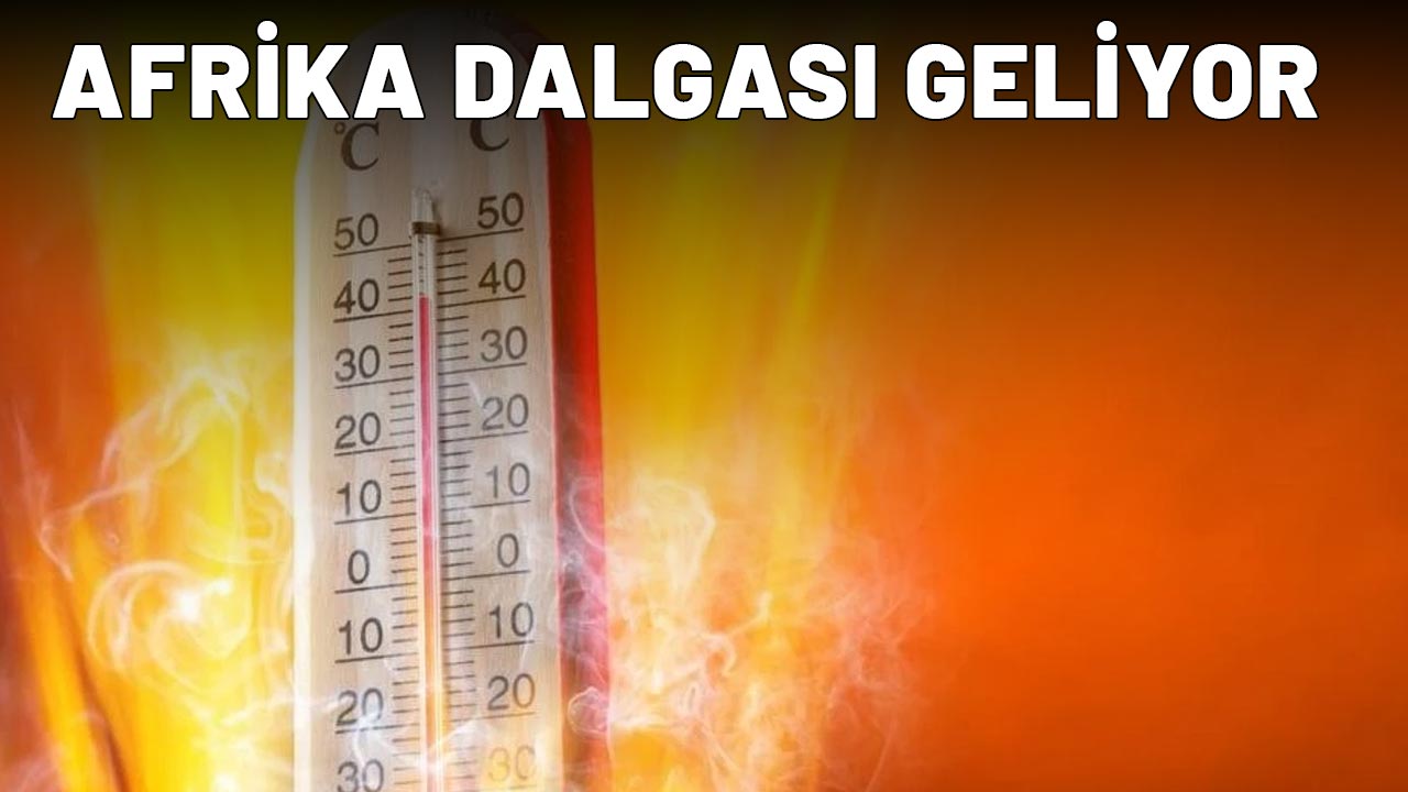 Cuma günü başlayacak! Afrika dalgası İstanbul'a geliyor