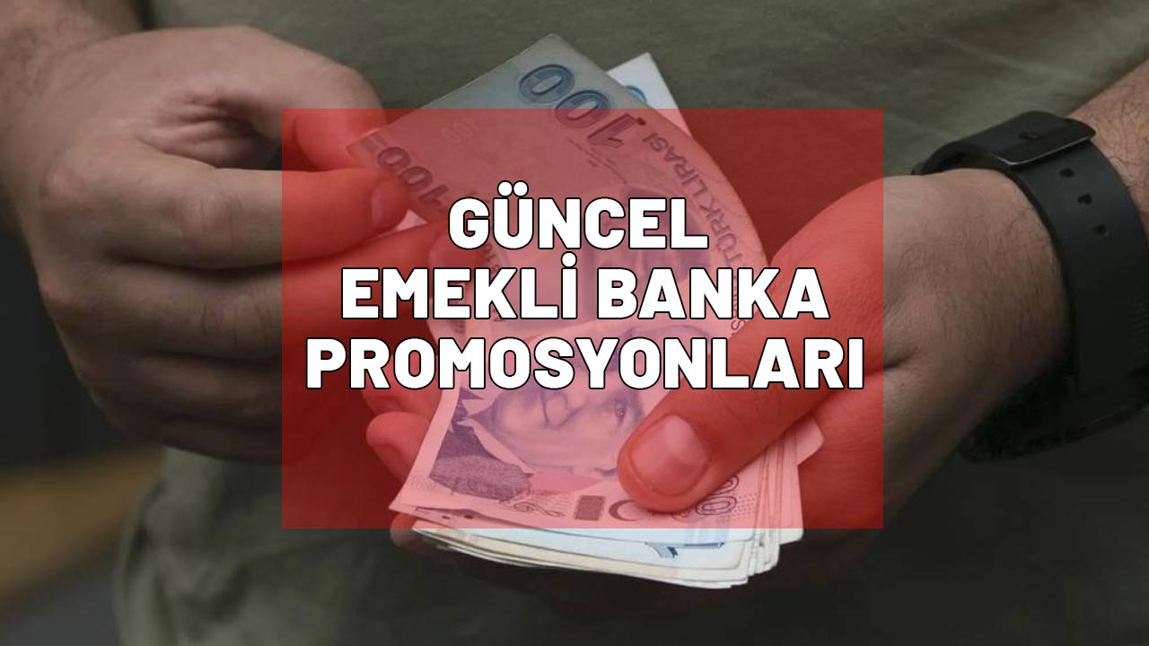 EMEKLİ BANKA PROMOSYONLARI AĞUSTOS|En yüksek promosyon ödemesi yapan banka belli oldu