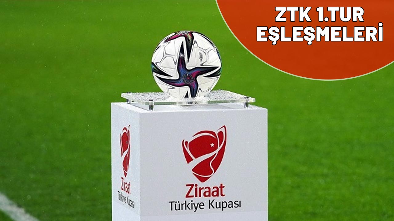 2025-2026 ZTK TAKVİMİ| Ziraat Türkiye Kupası 1. Tur eşleşmeleri belli oldu mu? Ziraat Türkiye Kupası 1. Eleme turu kura çekimi