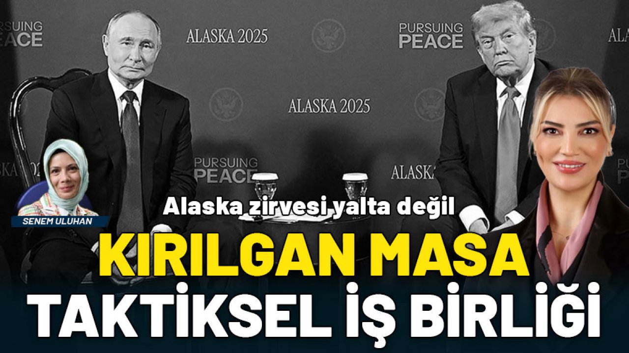 Alaska zirvesi yalta değil: Kırılgan masa, taktiksel iş birliği