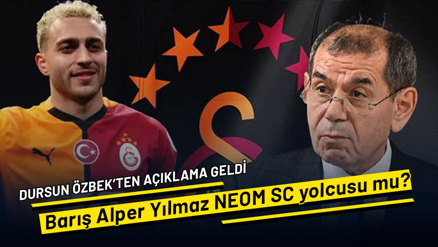 Barış Alper Yılmaz NEOM yolcusu mu? Dursun Özbek'ten açıklama geldi
