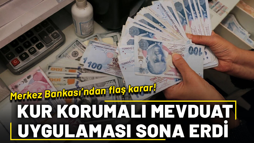 Merkez Bankası'ndan flaş karar! Kur Korumalı Mevduat hesap uygulaması kaldırıldı