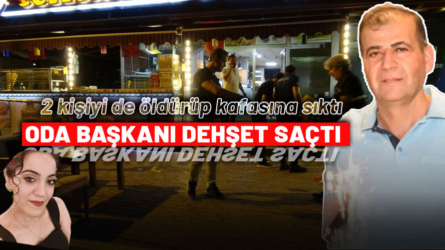 Pastacılar Odası Başkanı dehşet saçtı: Genç kadın ve arkadaşını öldürüp intihar etti