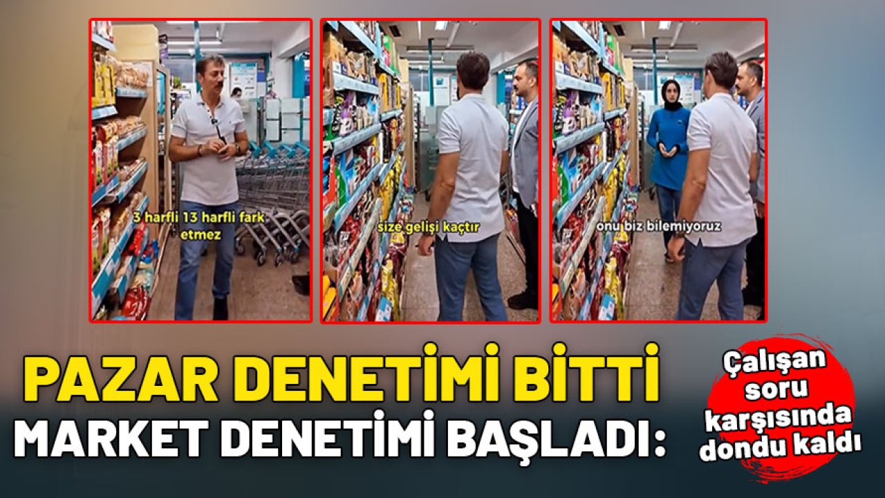 Pazar denetimi bitti, market denetimi başladı! "Alış faturalarını çıkarın" dedi, çalışan dondu kaldı