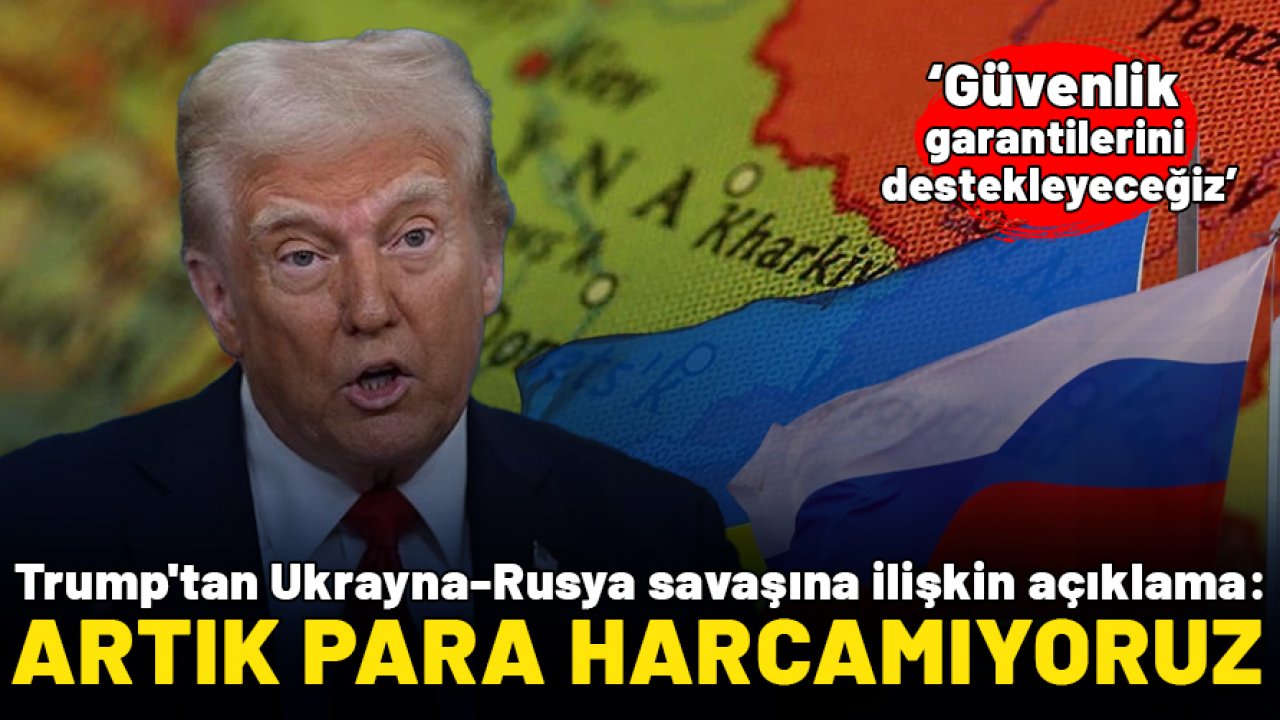Trump'tan Ukrayna-Rusya savaşına ilişkin açıklama: Güvenlik garantilerini destekleyeceğiz!