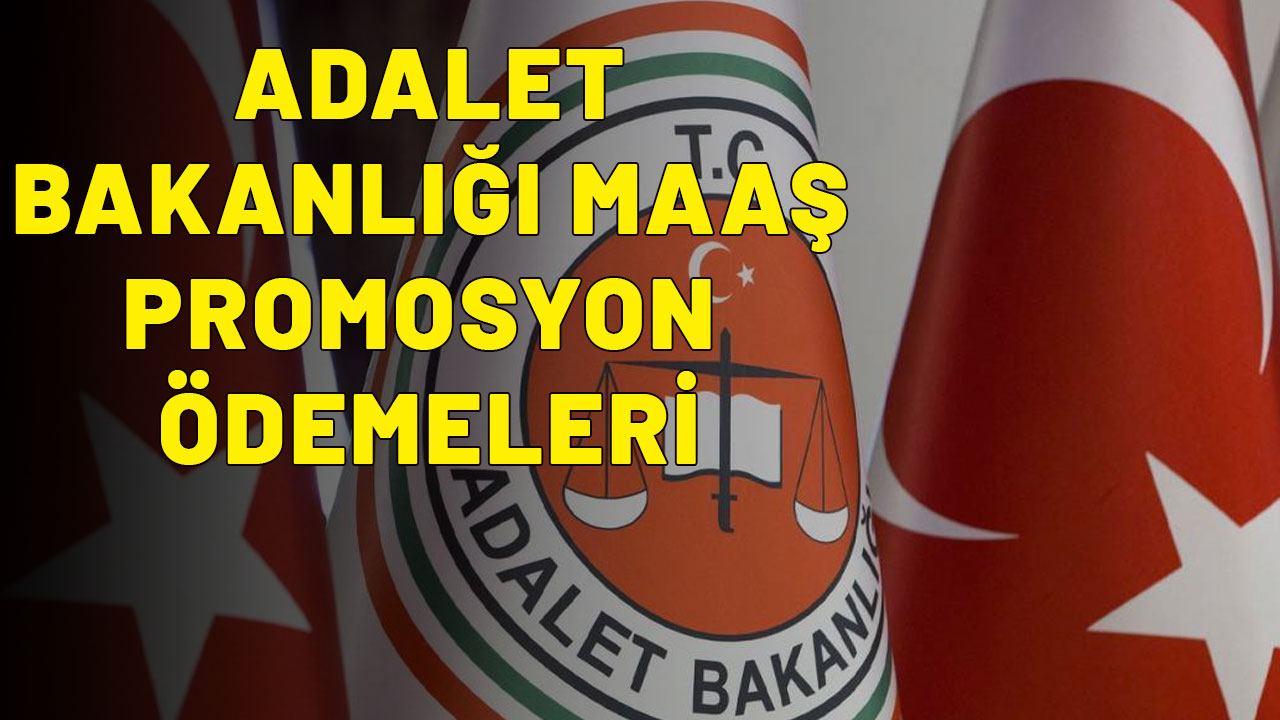 ADALET BAKANLIĞI MAAŞ PROMOSYON ÖDEMELERİ: Adalet Bakanlığı maaş promosyonu ne kadar, kaç TL?