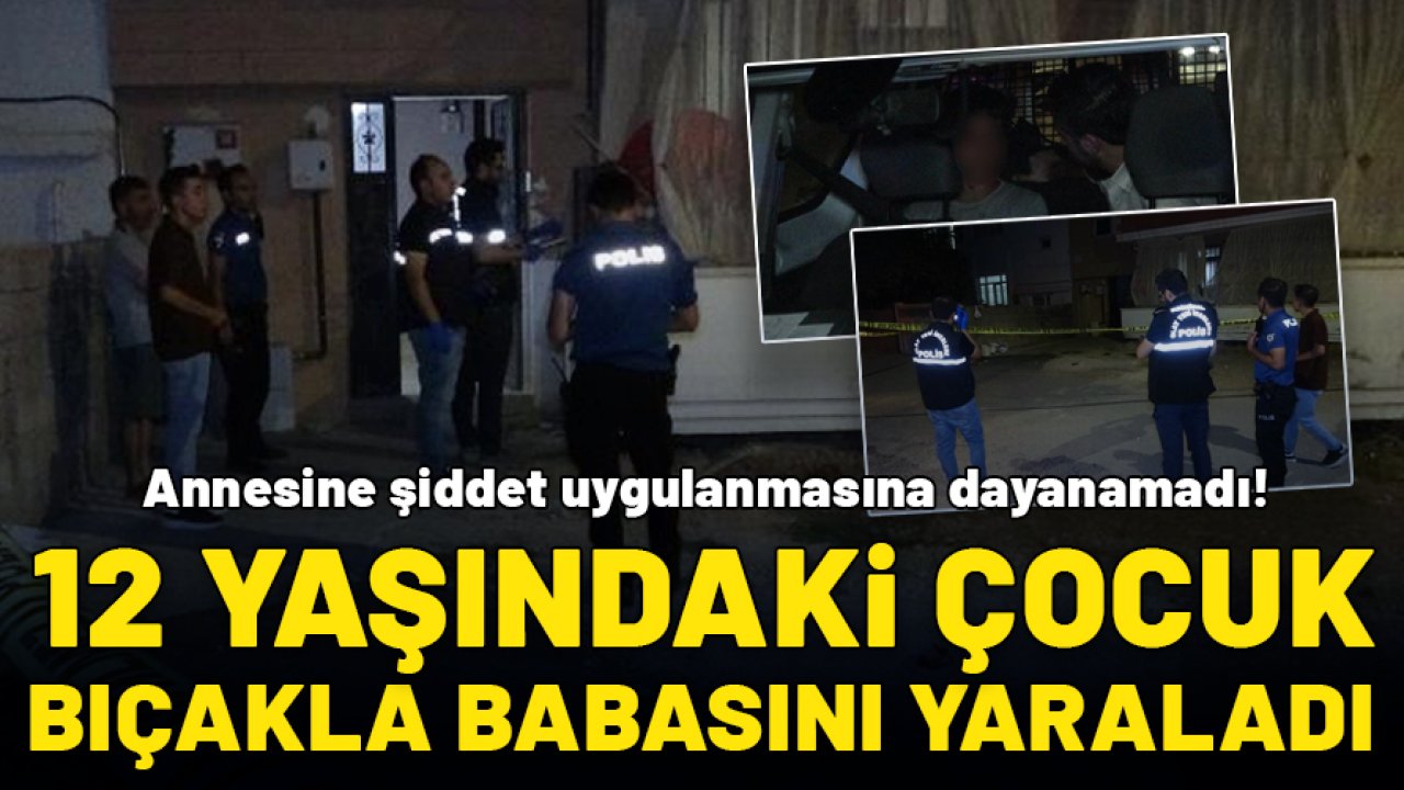 Adıyaman'da dehşet: 12 yaşındaki çocuk, annesine şiddet uygulayan babasını bıçakladı!