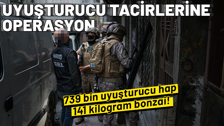Uyuşturucu tacirlerine 3 ayrı operasyon: 739 bin uyuşturucu hap...