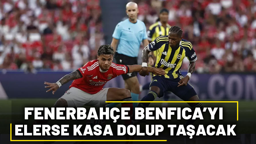 Fenerbahçe, Benfica'yı elerse kasa dolup taşacak!