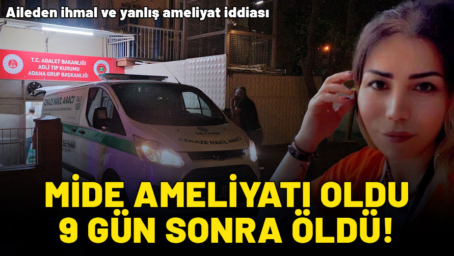 Mide fıtığı ameliyatı oldu, 9 gün sonra yaşamını yitirdi: İhmal ve yanlış ameliyat iddiası