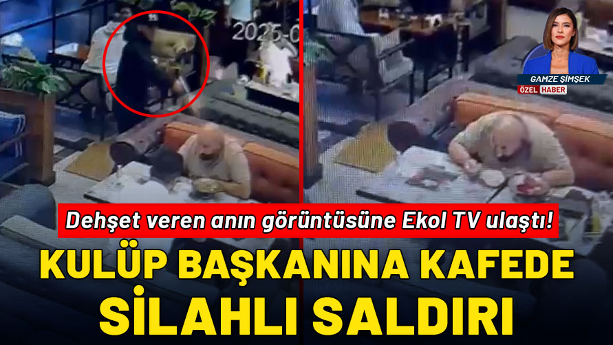 Kulüp başkanına kafede silahlı saldırı: Dehşet veren anın görüntüsüne Ekol TV ulaştı!