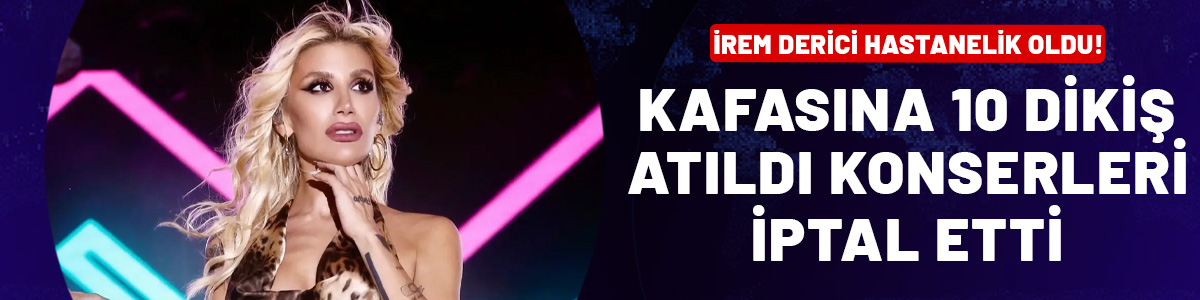 İrem Derici hastanelik oldu! Konserleri iptal edildi