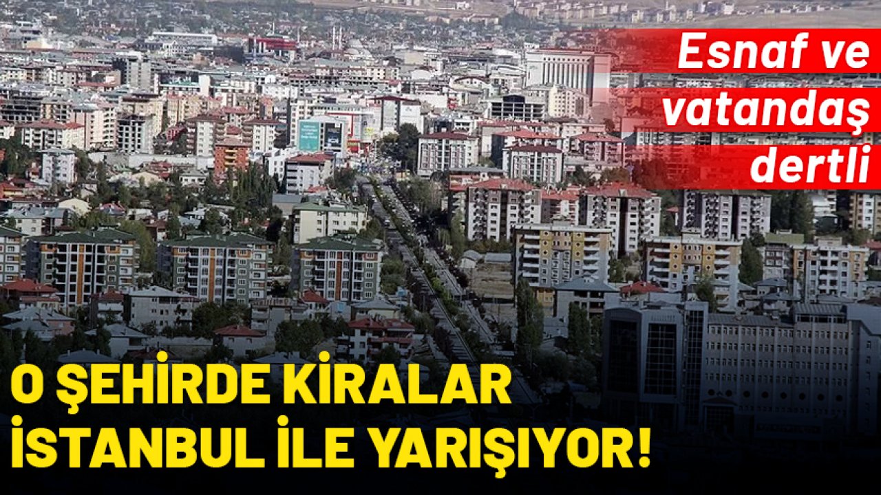 Van'da kiralar İstanbul ile yarışıyor: Hem esnaf hem de vatandaş dertli!