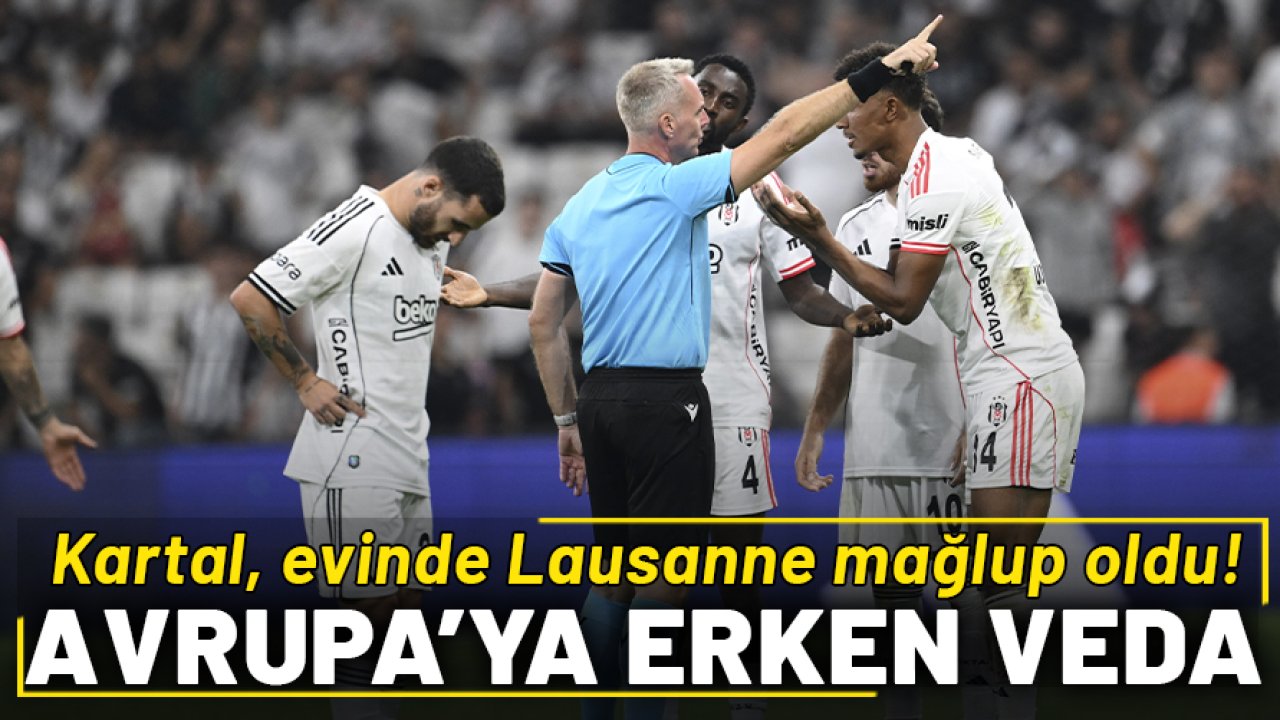 Beşiktaş, UEFA Konferans Ligi'ne veda etti: Kartal Lausanne mağlup oldu!