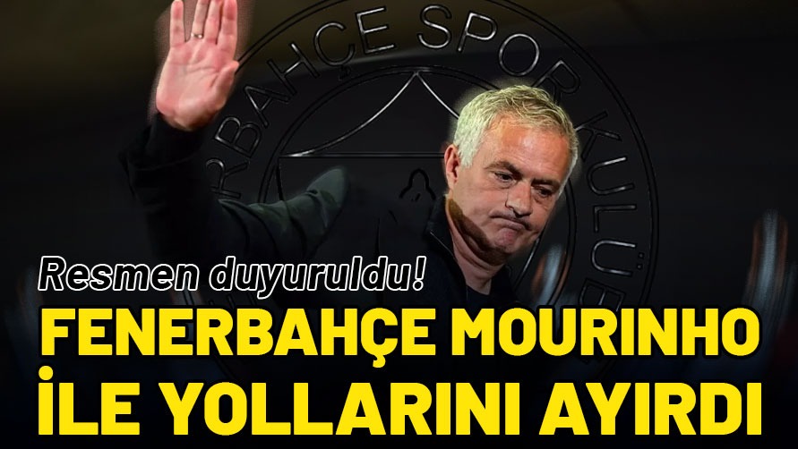 Fenerbahçe, Jose Mourinho ile yollarını ayırdığını resmen açıkladı!
