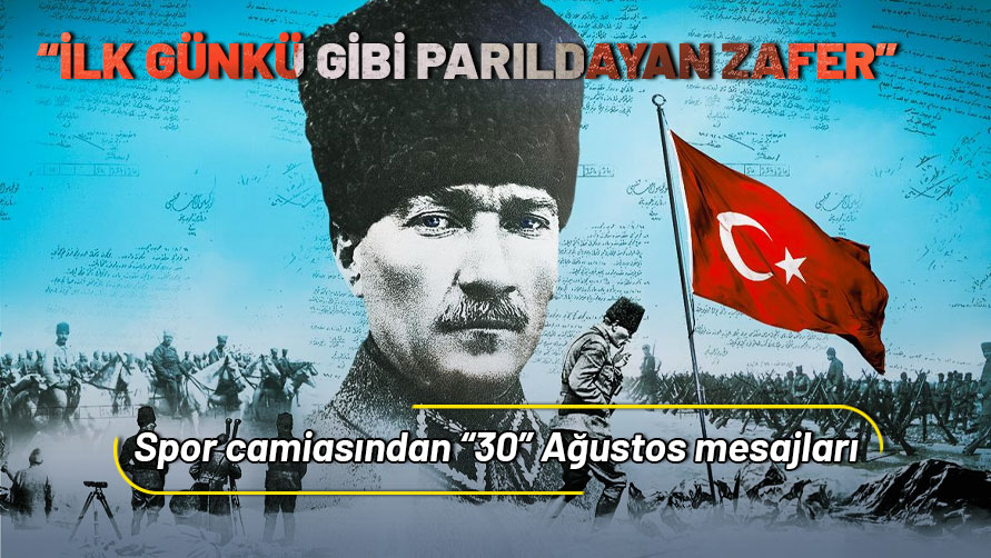 Spor camiasından "30 Ağustos" mesajları:  İlk günkü gibi parıldayan zafer
