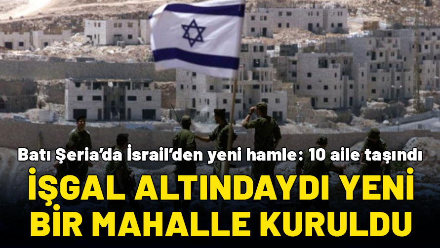 İşgal altındaki Batı Şeria’da yeni İsrail yerleşimi kuruldu: 10 aile taşındı