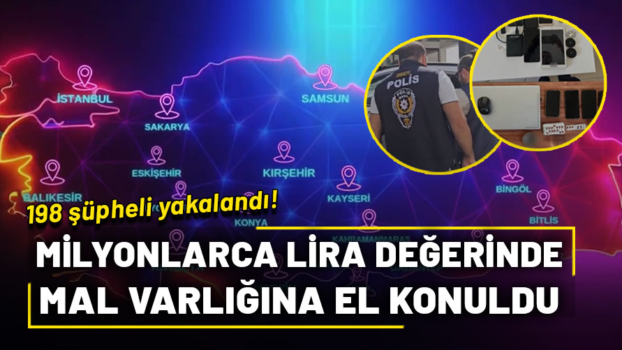 Bakan Yerlikaya duyurdu! 198 şüpheli yakalandı: Milyonlarca lira değerinde mal varlığına el konuldu