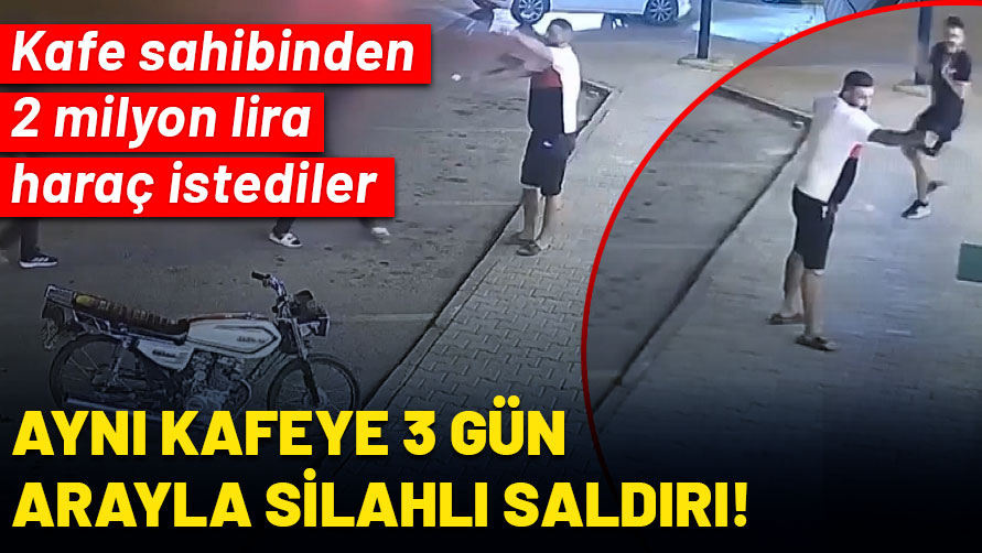 Adana Kozan’da aynı kafeye iki ayrı silahlı saldırı: 2 milyon lira haraç istediler