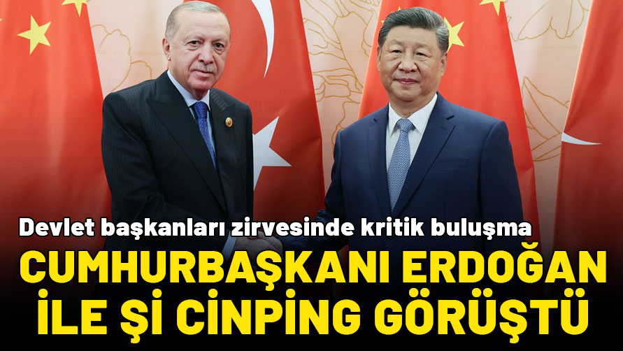Cumhurbaşkanı Erdoğan Çin Devlet Başkanı Şi ile bir araya geldi