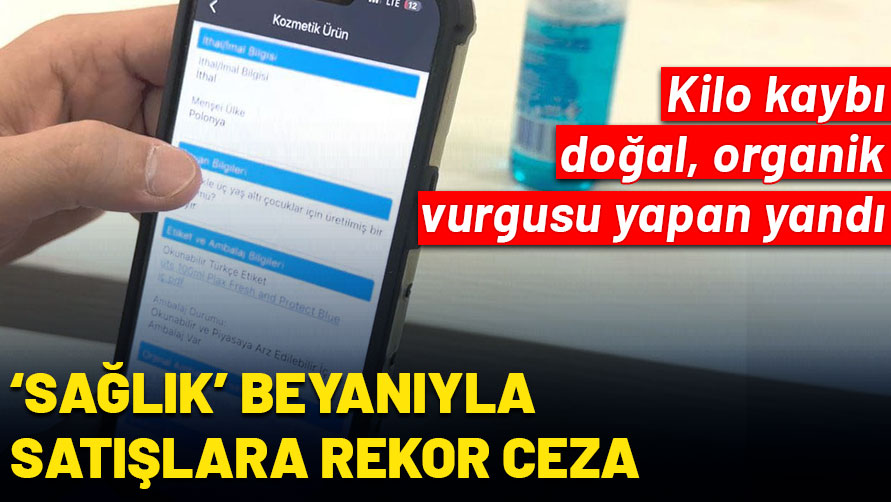 Zayıflatır, organik, doğal diye satanlar yandı! Sahte ve kaçak ürünlere 109 milyon lira ceza