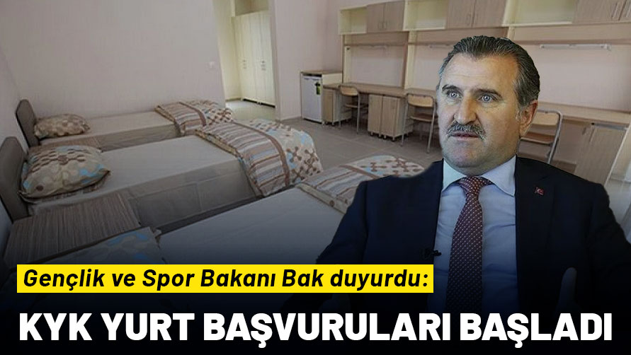 Gençlik ve Spor Bakanı Bak açıkladı: KYK yurt başvuruları başladı