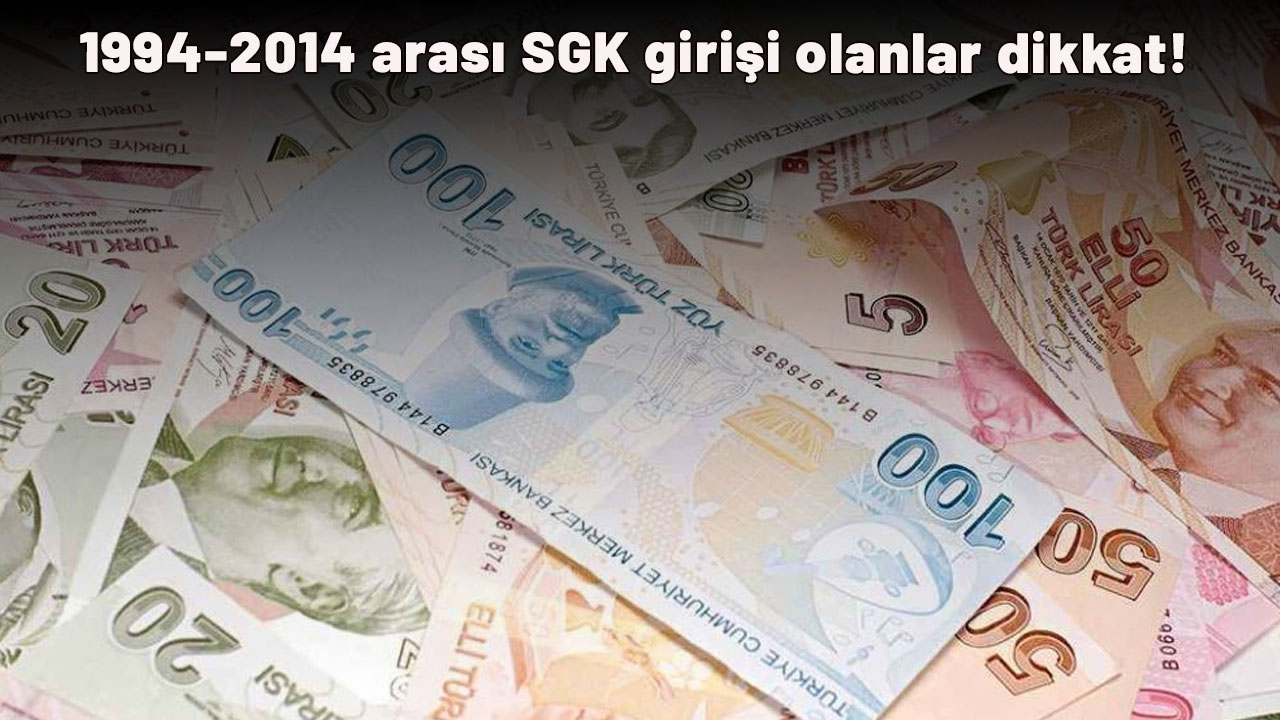 1994-2014 arası SGK girişi olanlar dikkat! Emekliliğinizde yeni gelişme olabilir