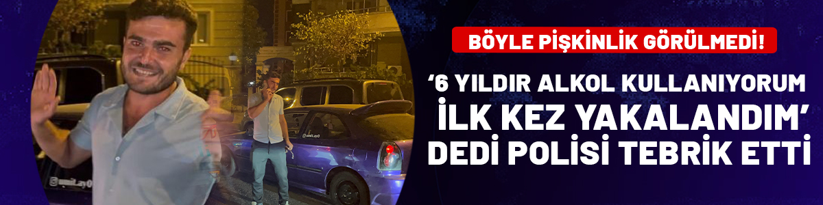 Alkollü araç kullanırken yakalandı söyledikleri pes dedirtti: 6 yıldır alkol kullanıyorum ilk kez yakalandım, tebrik ederim