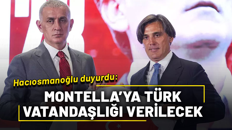 Hacıosmanoğlu duyurdu: Montella'ya Türk vatandaşlığı verilecek!