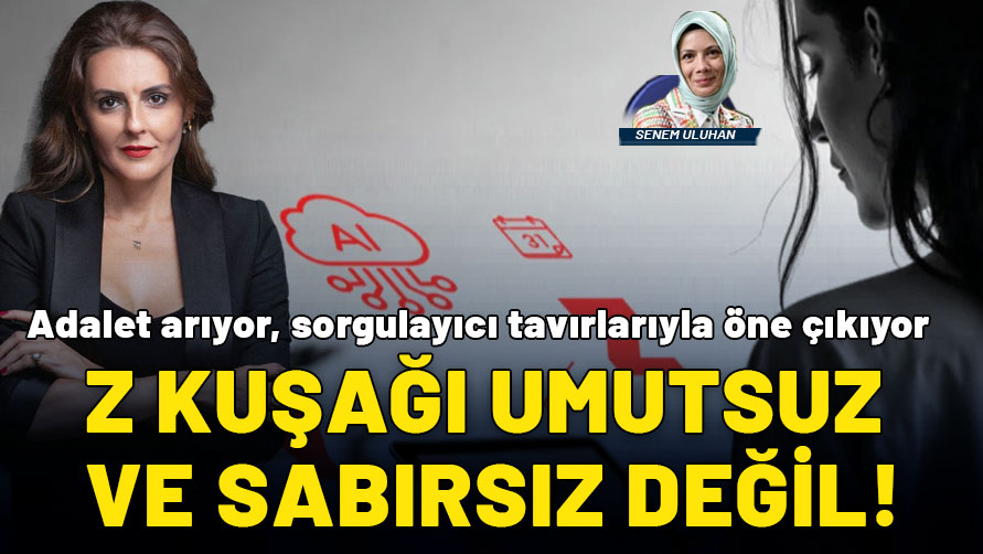 Z Kuşağı bildiğiniz gibi değil: Adalet arıyor ve sorgulayıcı tavırlarıyla öne çıkıyorlar!