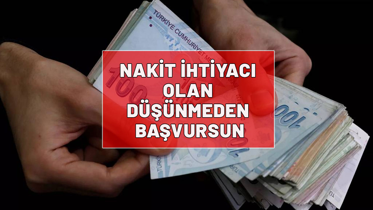 NAKİT İHTİYACI OLAN DÜŞÜNMEDEN BAŞVURSUN: Tek kuruş faiz ödemeden 90 bin TL cepte!