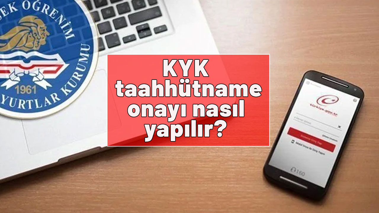 KYK taahhütname onayı nasıl yapılır? İşte KYK taahhütname onayı yapılırken dikkat edilmesi gerekenler
