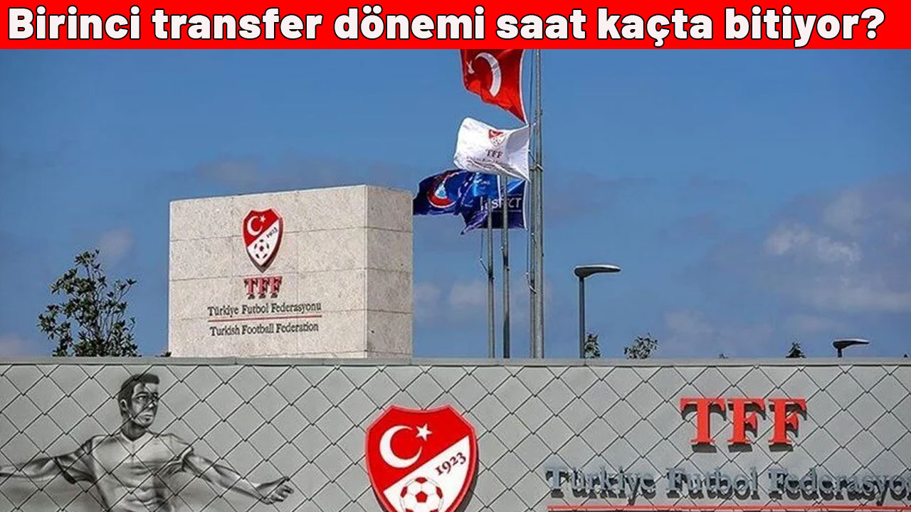 2025-2026 Süper Lig transfer sezonu|Birinci transfer dönemi saat kaçta bitiyor?