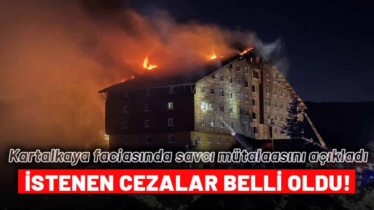 Kartalkaya yangın faciasında istenen cezalar belli oldu!