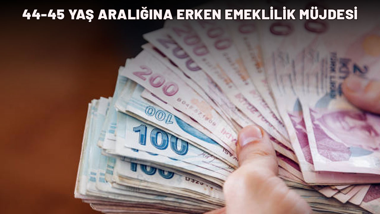 44-45 YAŞ ARALIĞINA ERKEN EMEKLİLİK MÜJDESİ: Emekli maaşları bağlanacak!