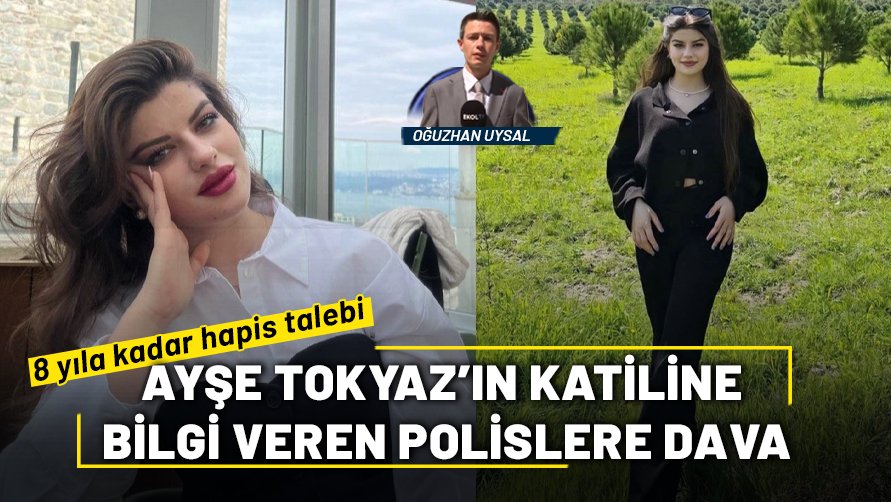 Ayşe Tokyaz’ın katiline bilgi veren polislere dava: 8 yıla kadar hapis talebi