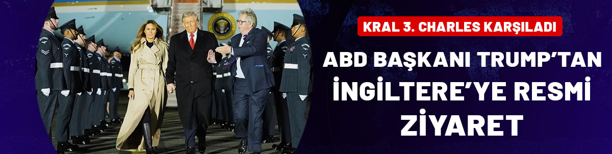 ABD Başkanı Trump'tan İngiltere'ye resmi ziyaret: Kral 3. Charles'la görüşecek!
