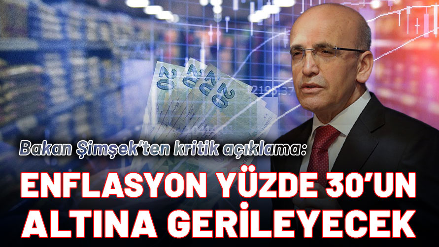 Bakan Şimşek'ten kritik açıklama: Enflasyon yüzde 30'un altına gerileyecek
