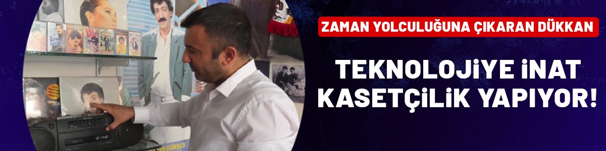 Teknolojiye inat kasetçilik yapıyor: Dükkana giren zamanda yolculuğa çıkıyor!