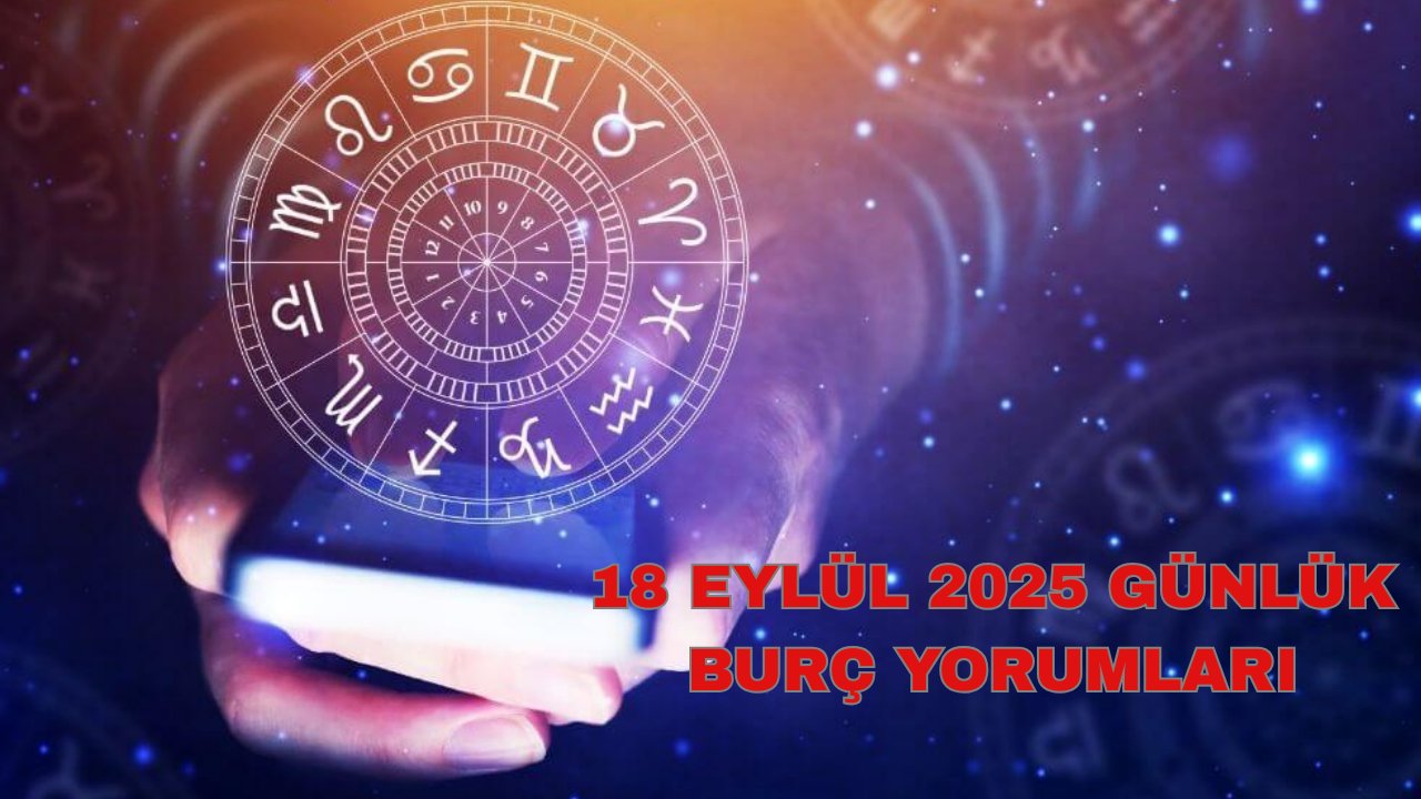 Sürpriz itiraflar, yeni başlangıçlar ve eski dostlar: Bugün yıldızların size sürprizi var! 18 Eylül 2025 günlük burç yorumları