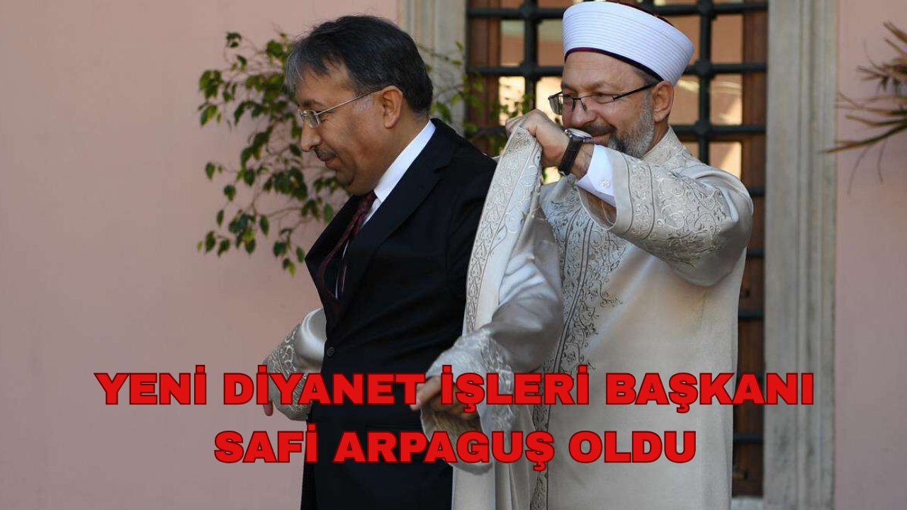 Yeni Diyanet İşleri Başkanı Safi Argapuş kimdir? Safi Arpaguş nereli, kaç yaşında, hangi görevlerde bulundu?