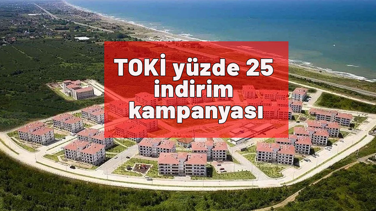 TOKİ yüzde 25 indirim kampanyası başvuru takvimi! Başvurmak isteyenler dikkat: Tarihler açıklandı